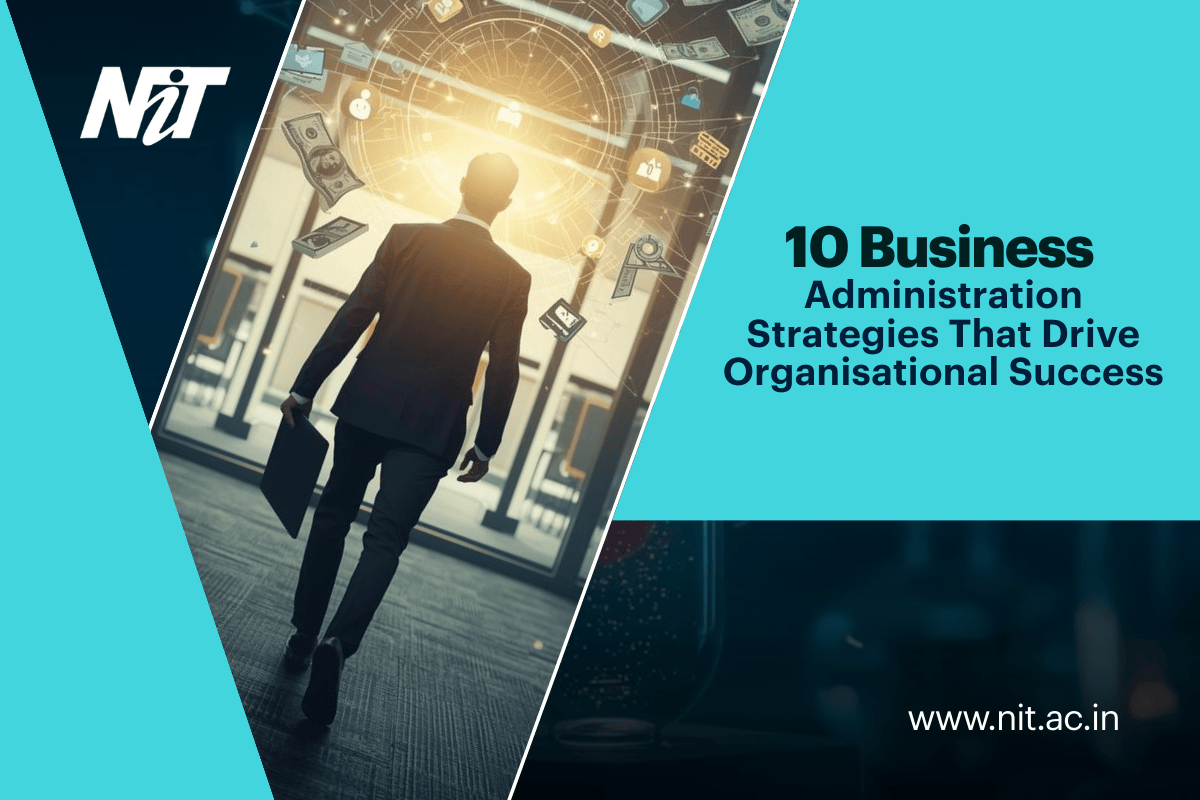 10 Business Administration Strategies That Drive Organizational Success